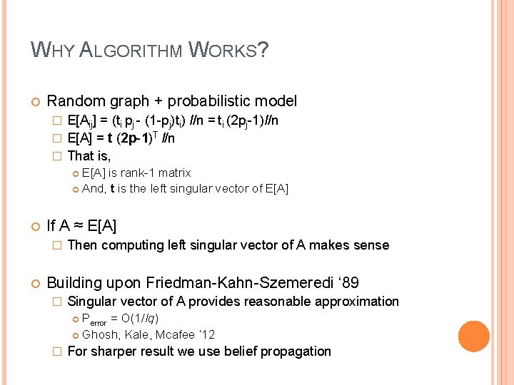 WHY ALGORITHM WORKS? Random graph + probabilistic model E[Aij] = (ti pj - (1