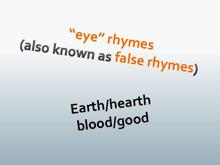 “eye” rhy mes false rhy mes h t r a e h / h