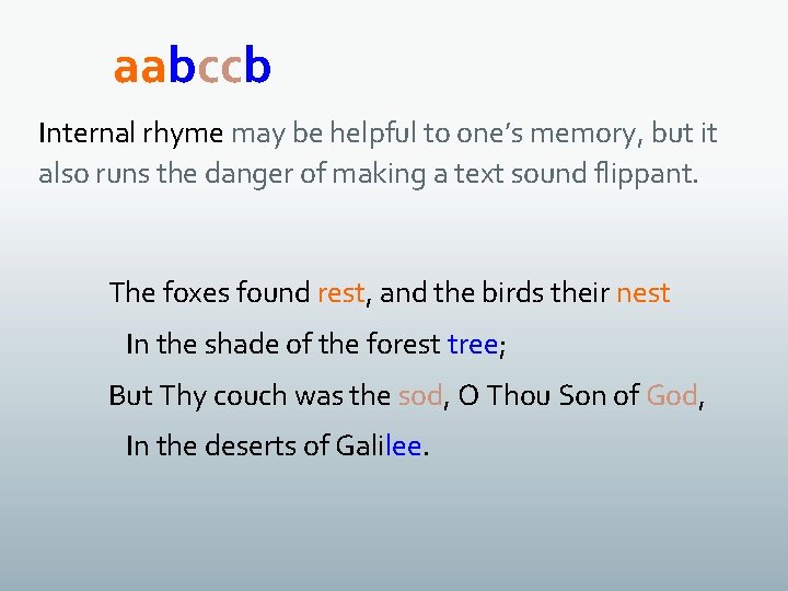 aabccb Internal rhyme may be helpful to one’s memory, but it also runs the