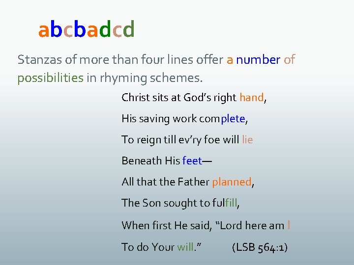 abcbadcd Stanzas of more than four lines offer a number of possibilities in rhyming
