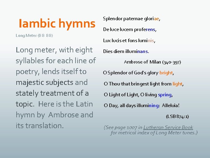 Iambic hymns Long Meter (8 8 8 8) Long meter, with eight syllables for