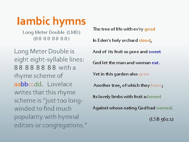 Iambic hymns Long Meter Double (LMD) (8 8 8 8 ) Long Meter Double