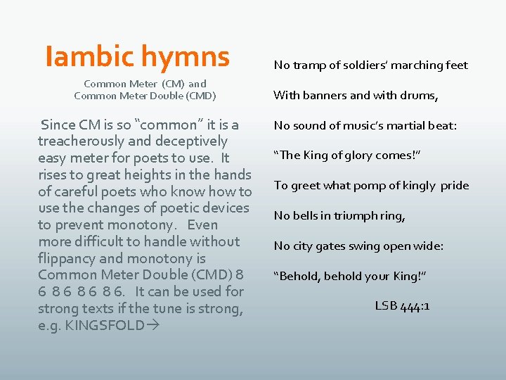 Iambic hymns Common Meter (CM) and Common Meter Double (CMD) Since CM is so