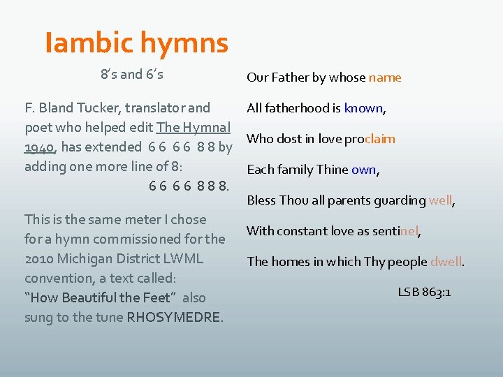 Iambic hymns 8’s and 6’s Our Father by whose name All fatherhood is known,