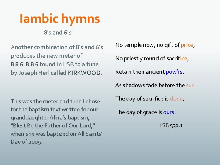 Iambic hymns 8’s and 6’s Another combination of 8’s and 6’s produces the new