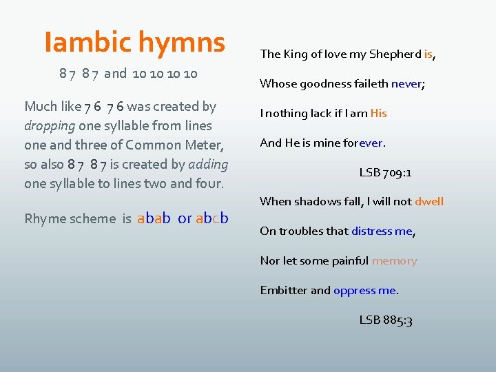 Iambic hymns 8 7 and 10 10 Much like 7 6 was created by