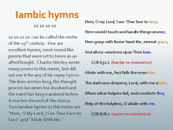 Iambic hymns 10 10 can be called the meter of the 19 th century.