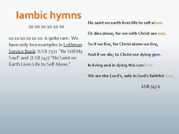 Iambic hymns 10 10 10 is quite rare. We have only two examples in