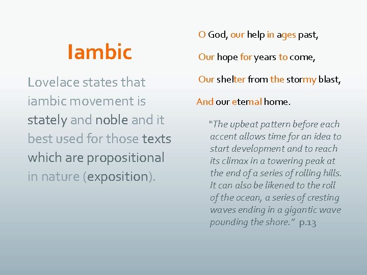 Iambic Lovelace states that iambic movement is stately and noble and it best used