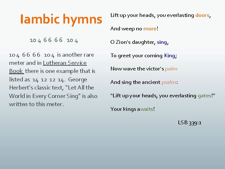 Iambic hymns 10 4 6 6 6 6 10 4 is another rare meter
