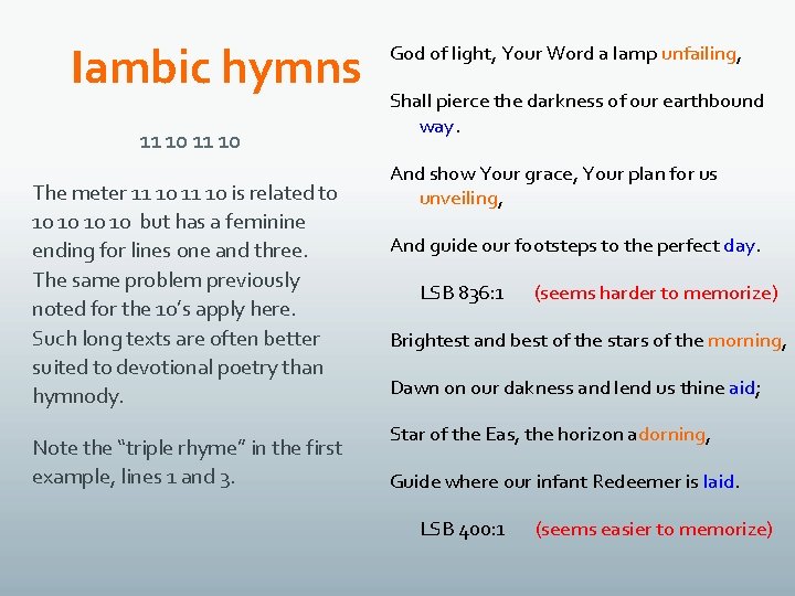 Iambic hymns 11 10 The meter 11 10 is related to 10 10 but