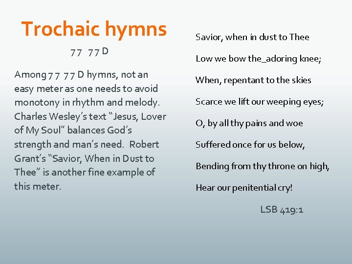 Trochaic hymns 77 77 D Among 7 7 D hymns, not an easy meter
