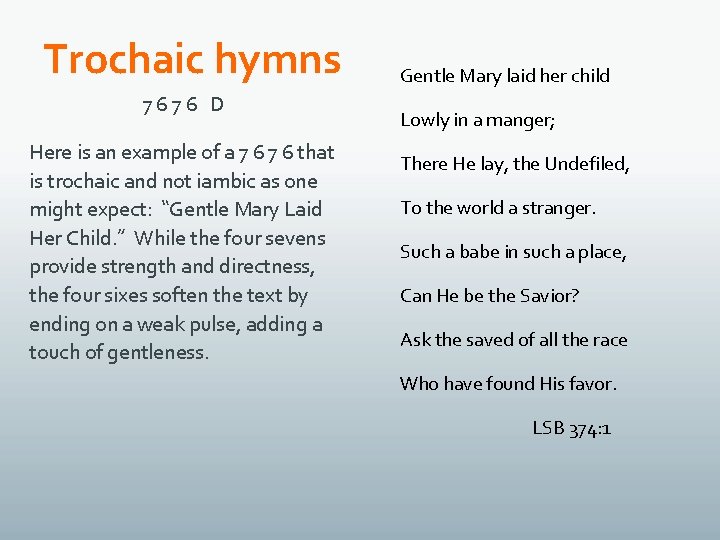 Trochaic hymns 7676 D Here is an example of a 7 6 that is