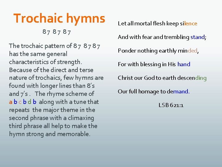 Trochaic hymns 87 87 87 The trochaic pattern of 8 7 8 7 has