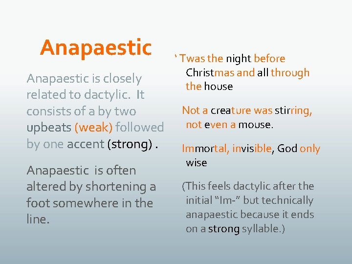 Anapaestic is closely related to dactylic. It consists of a by two upbeats (weak)