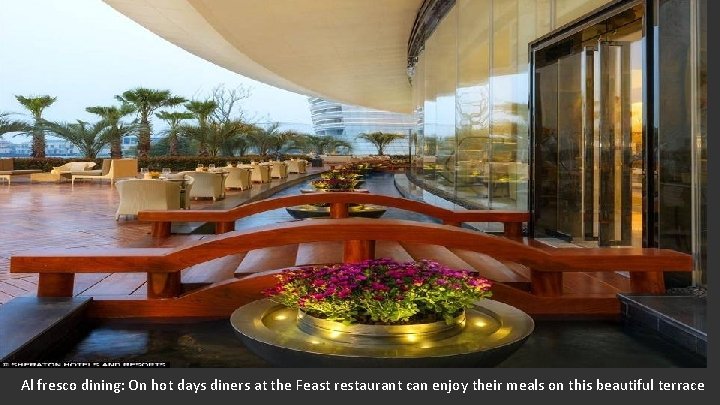 Al fresco dining: On hot days diners at the Feast restaurant can enjoy their