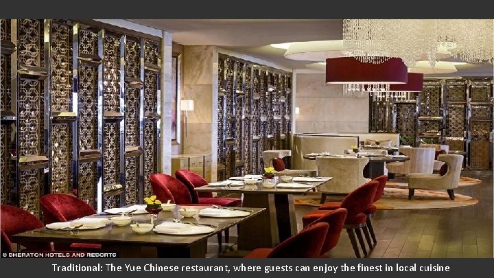 Traditional: The Yue Chinese restaurant, where guests can enjoy the finest in local cuisine
