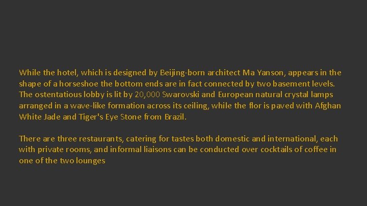 While the hotel, which is designed by Beijing-born architect Ma Yanson, appears in the