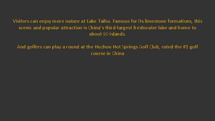 Visitors can enjoy more nature at Lake Taihu. Famous for its limestone formations, this