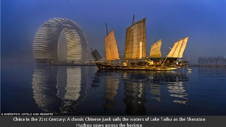 China in the 21 st Century: A classic Chinese junk sails the waters of