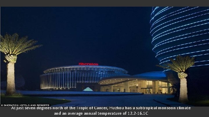 At just seven degrees north of the Tropic of Cancer, Huzhou has a subtropical