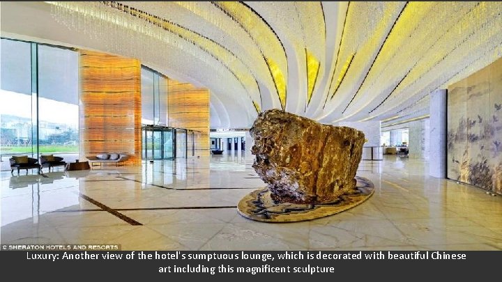 Luxury: Another view of the hotel's sumptuous lounge, which is decorated with beautiful Chinese