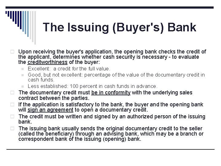 The Issuing (Buyer's) Bank o Upon receiving the buyer's application, the opening bank checks
