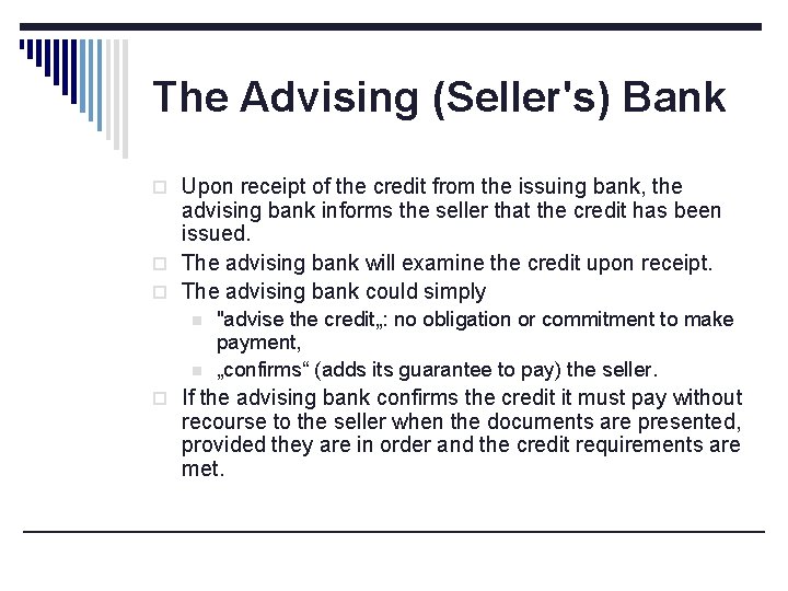 The Advising (Seller's) Bank o Upon receipt of the credit from the issuing bank,