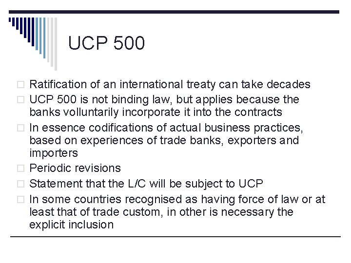UCP 500 o Ratification of an international treaty can take decades o UCP 500