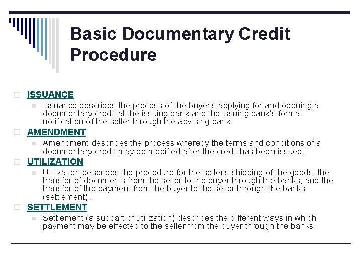 Basic Documentary Credit Procedure o ISSUANCE n Issuance describes the process of the buyer's