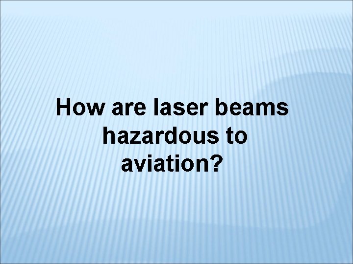 How are laser beams hazardous to aviation? 