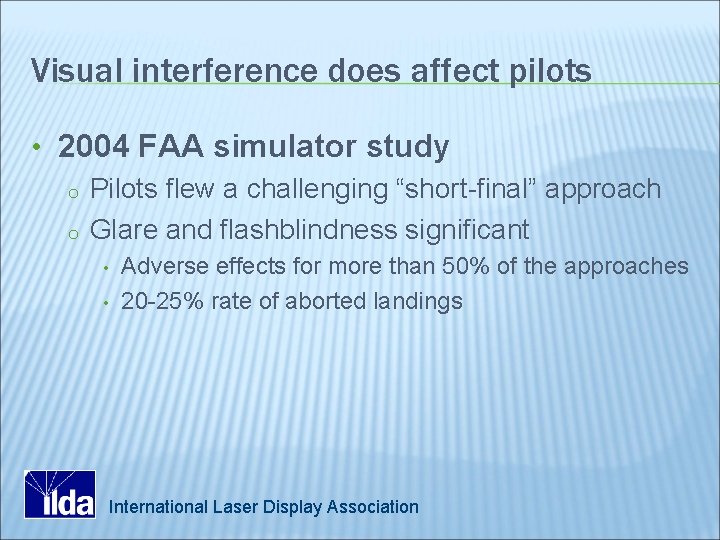 Visual interference does affect pilots • 2004 FAA simulator study o Pilots flew a