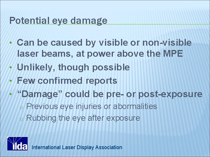 Potential eye damage • Can be caused by visible or non-visible laser beams, at