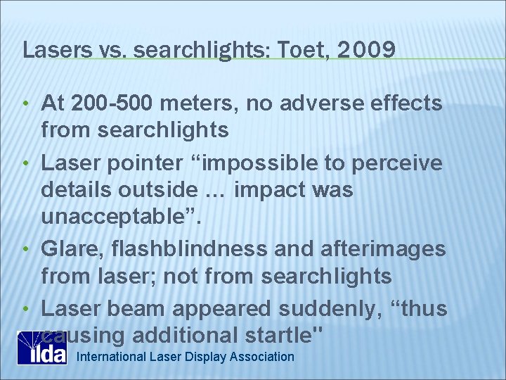 Lasers vs. searchlights: Toet, 2009 • At 200 -500 meters, no adverse effects from