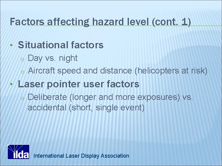 Factors affecting hazard level (cont. 1) • Situational factors o Day vs. night o