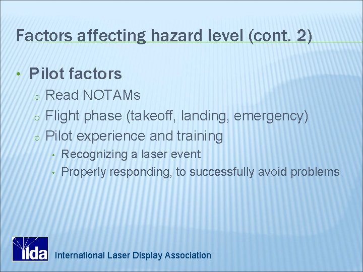 Factors affecting hazard level (cont. 2) • Pilot factors o Read NOTAMs o Flight