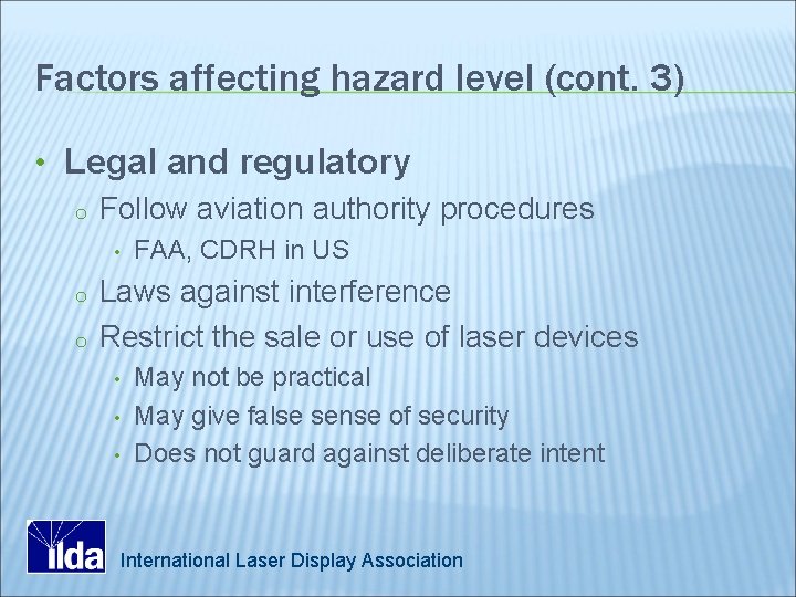Factors affecting hazard level (cont. 3) • Legal and regulatory o Follow aviation authority