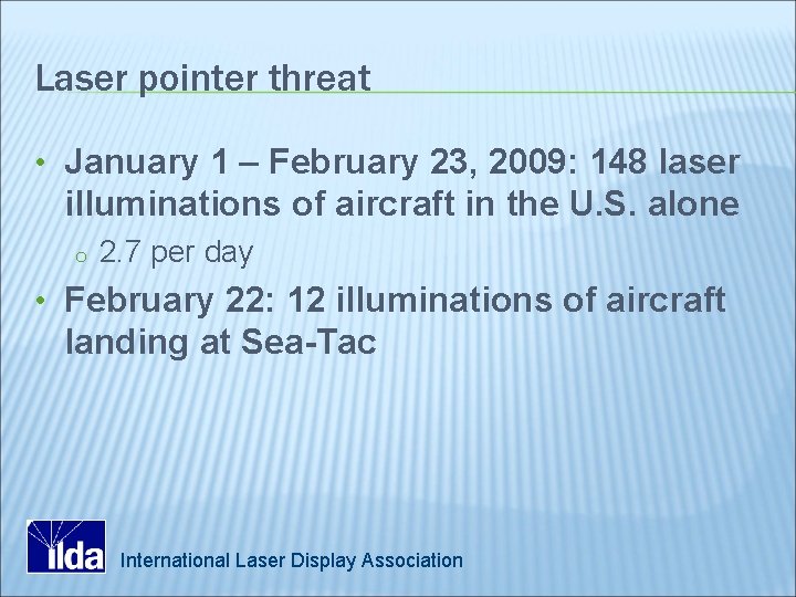Laser pointer threat • January 1 – February 23, 2009: 148 laser illuminations of