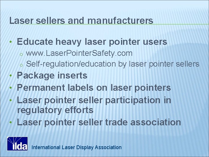 Laser sellers and manufacturers • Educate heavy laser pointer users o www. Laser. Pointer.