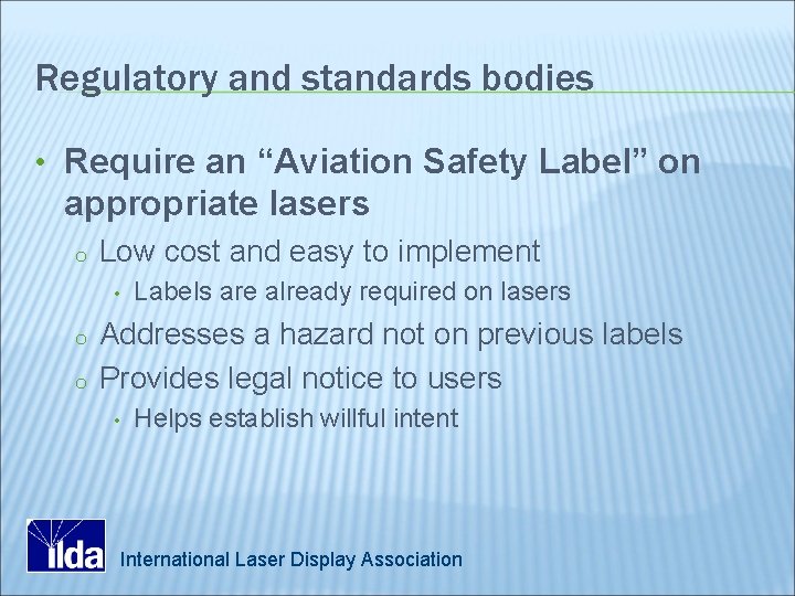 Regulatory and standards bodies • Require an “Aviation Safety Label” on appropriate lasers o