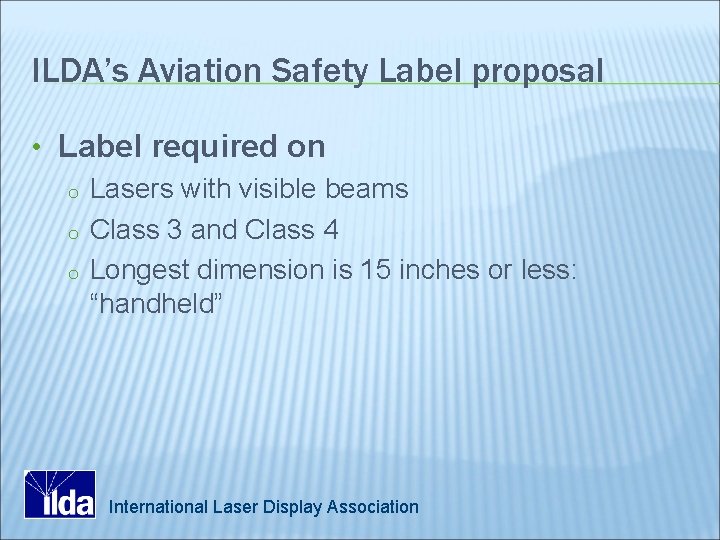 ILDA’s Aviation Safety Label proposal • Label required on o Lasers with visible beams