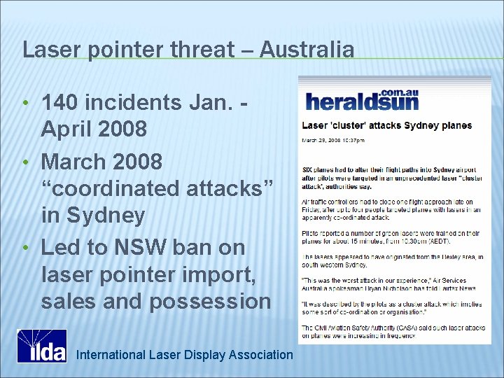 Laser pointer threat -- Australia • 140 incidents Jan. - April 2008 • March