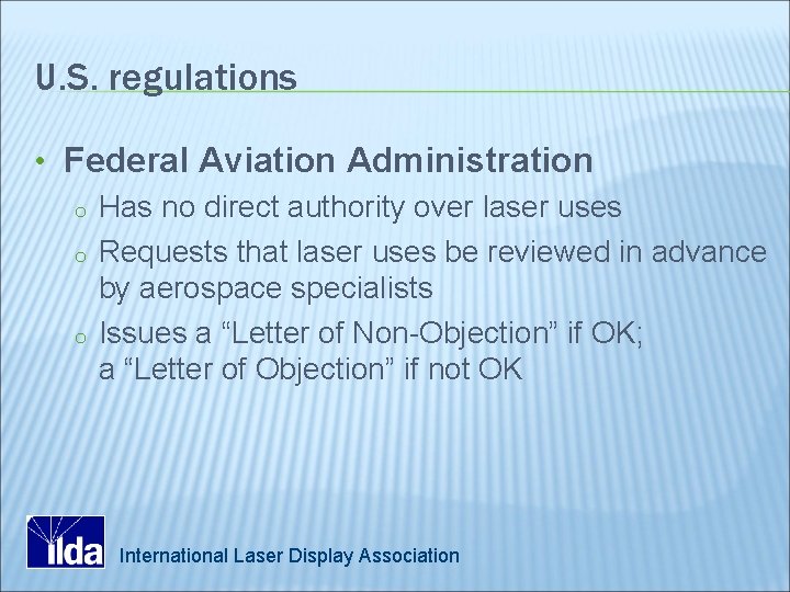 U. S. regulations • Federal Aviation Administration o Has no direct authority over laser