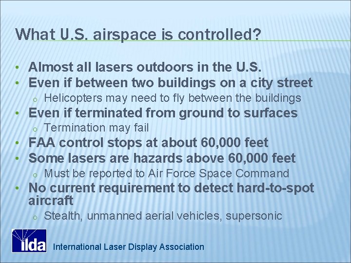 What U. S. airspace is controlled? • Almost all lasers outdoors in the U.