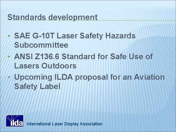 Standards development • SAE G-10 T Laser Safety Hazards Subcommittee • ANSI Z 136.