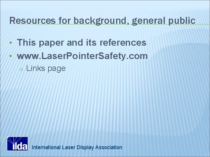 Resources for background, general public • This paper and its references • www. Laser.