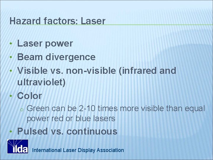 Hazard factors: Laser • Laser power • Beam divergence • Visible vs. non-visible (infrared