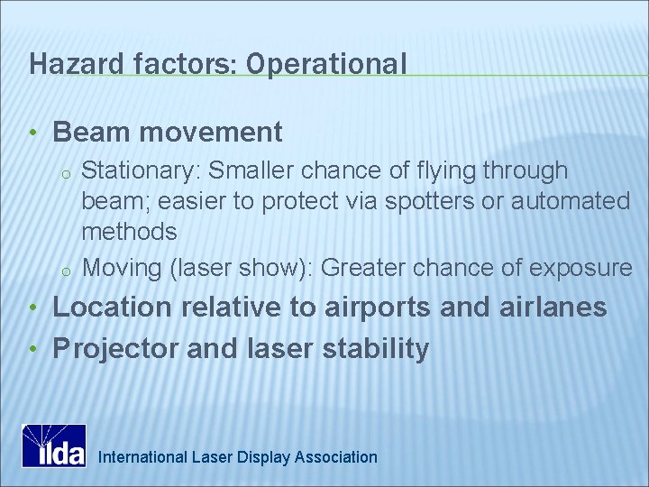 Hazard factors: Operational • Beam movement o Stationary: Smaller chance of flying through beam;