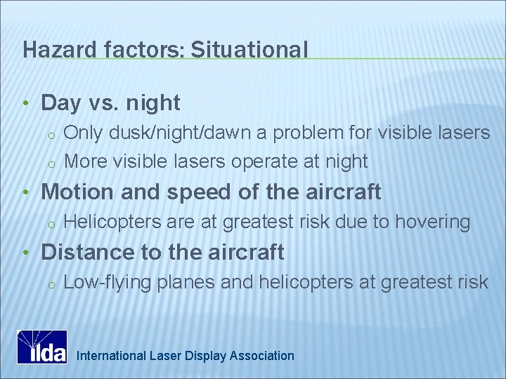 Hazard factors: Situational • Day vs. night o Only dusk/night/dawn a problem for visible