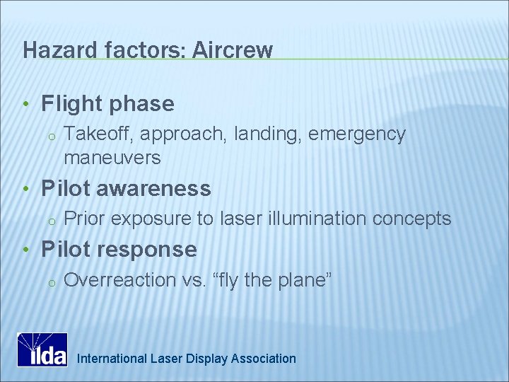Hazard factors: Aircrew • Flight phase o Takeoff, approach, landing, emergency maneuvers • Pilot